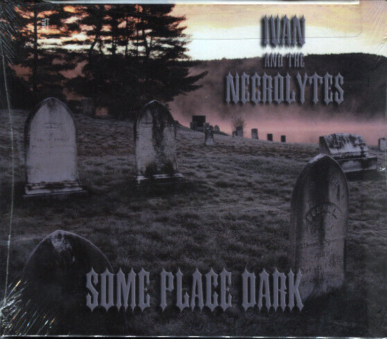 Ivan and the Necrolytes - Some Place Dark